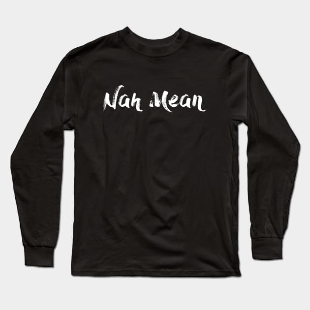 Nah Mean - Nahmean - Trevor Noah - Brush White Long Sleeve T-Shirt by Barn Shirt USA